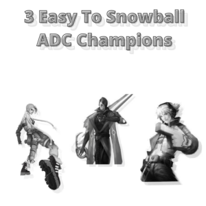 3 Easy ADC Champions That Can Snowball