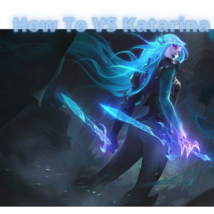 How To Play Against Katarina In League Of Legends