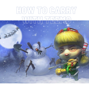 How To Carry With Teemo