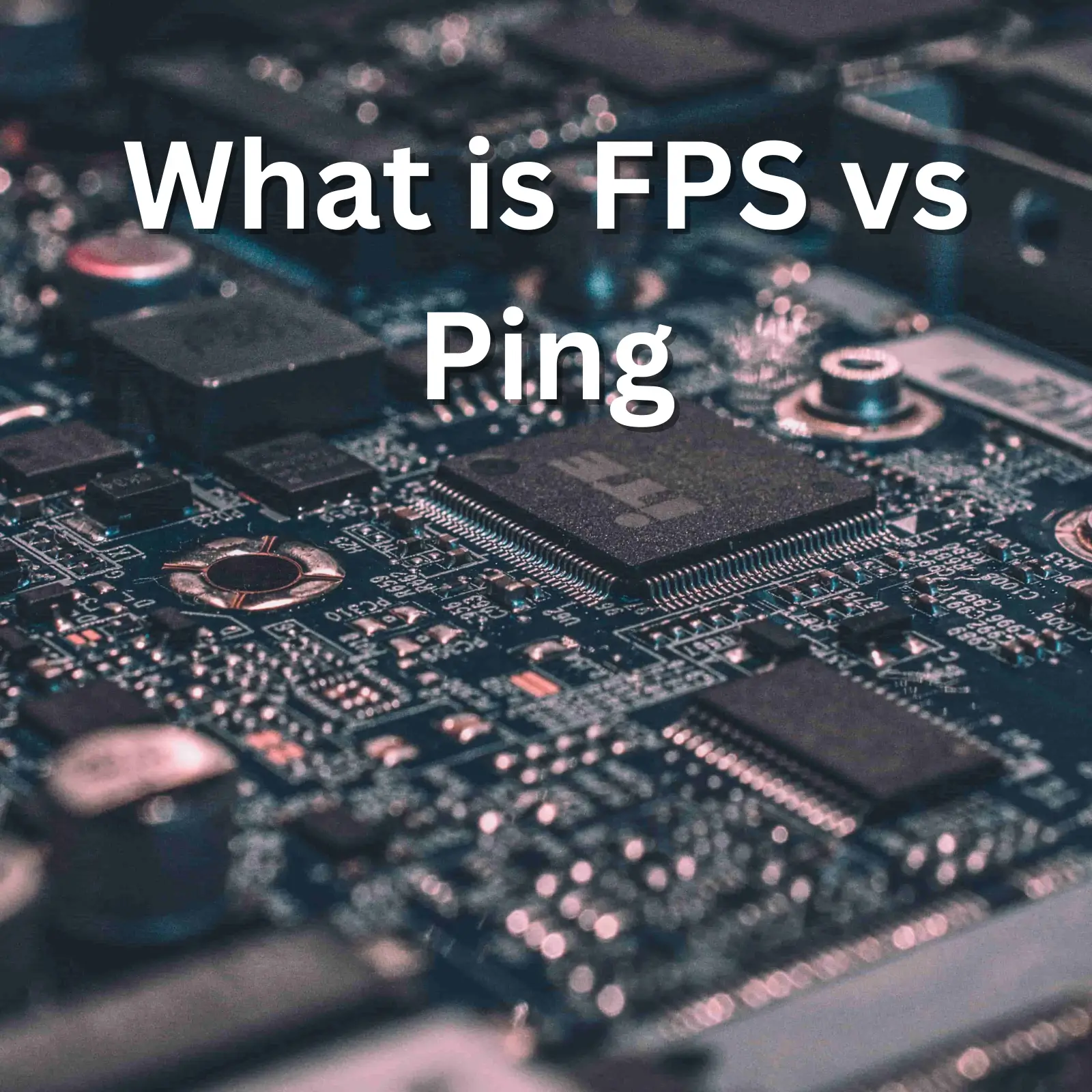 What is FPS vs Ping