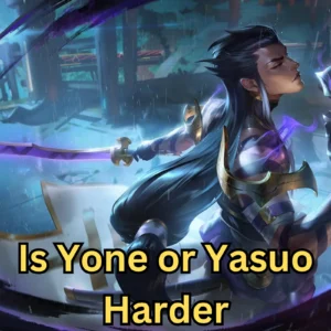 Is Yone or Yasuo Harder