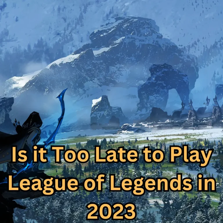 Is it Too Late to Play League of Legends in 2023