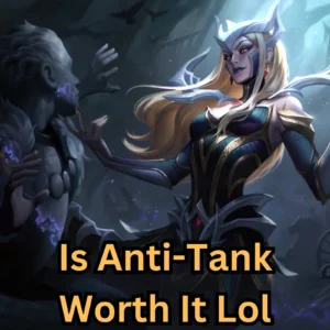 Is Anti-Tank Worth It Lol