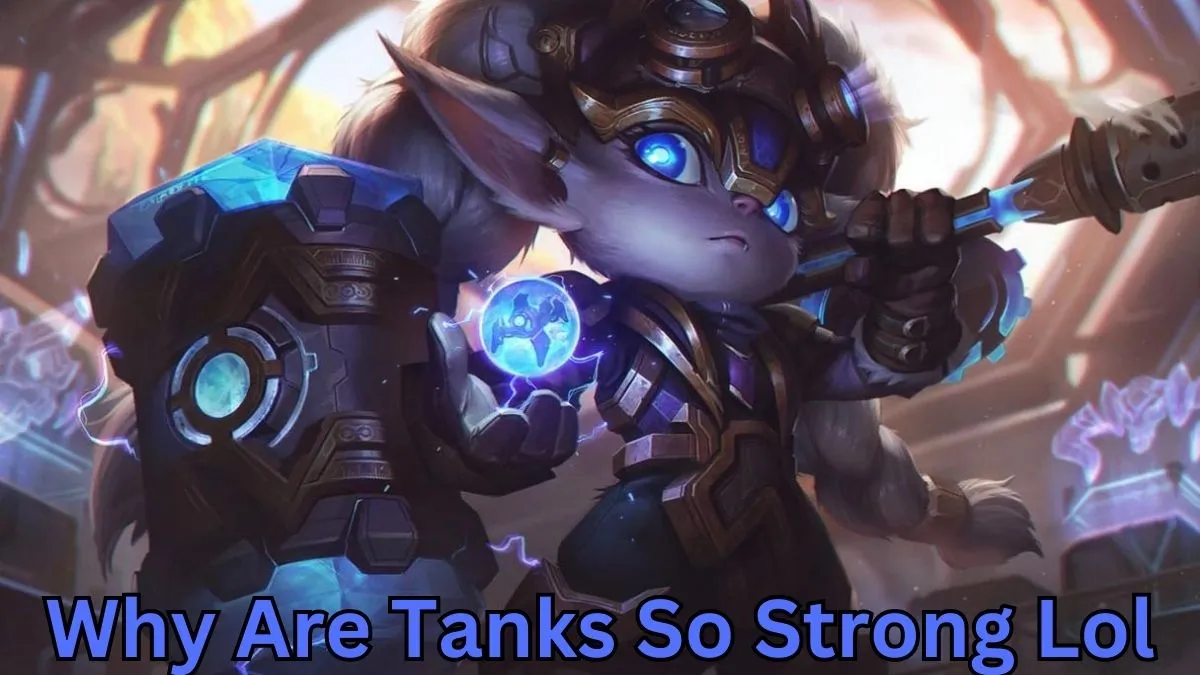 Why Are Tanks So Strong Lol