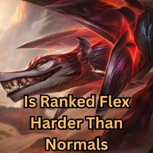 Is Ranked Flex Harder Than Normals