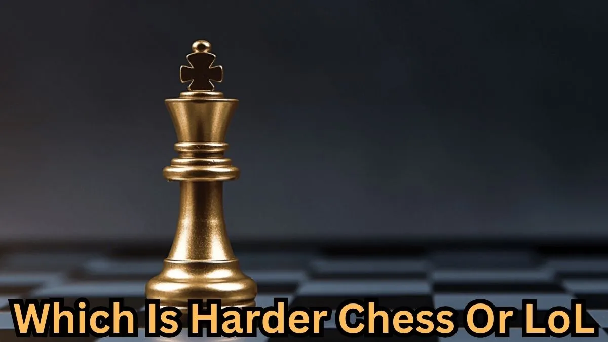 Which Is Harder Chess Or Lol
